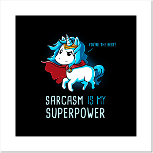 Sarcasm is my superpower! I'm Magical Unicorn!  Cute Funny Cool Unicorn Lover Quote Animal Lover Artwork Posters and Art